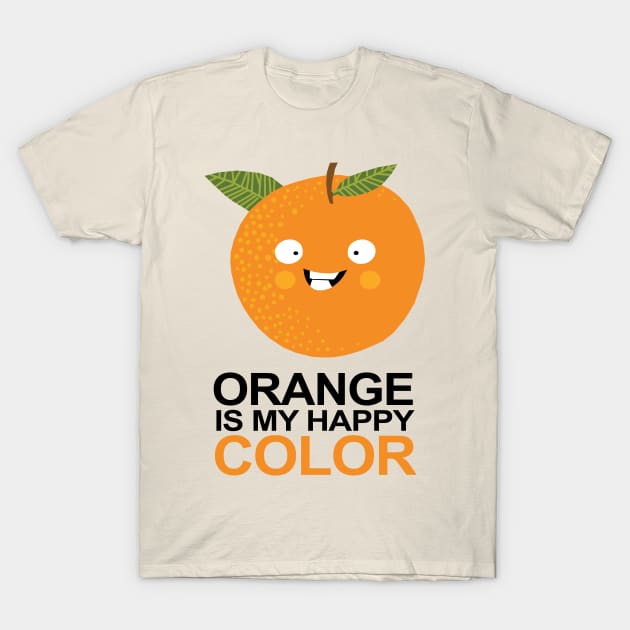 Orange is my Happy Color T-Shirt by KewaleeTee